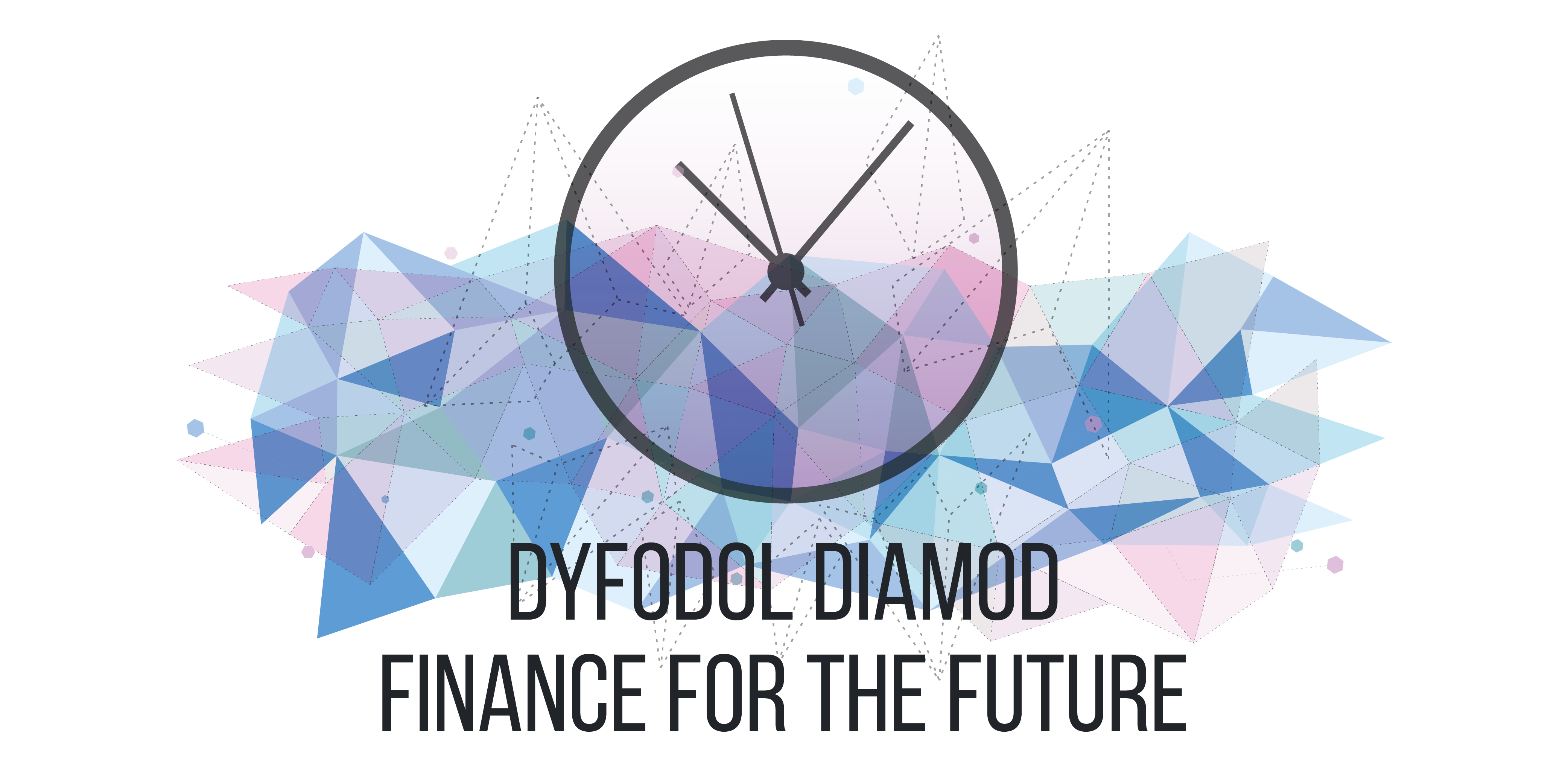 Image of a clock with the words Finance for the Future - Dyfodol Diamod